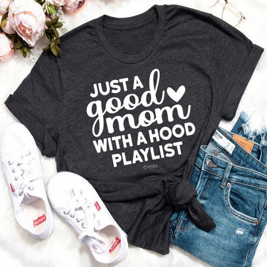 Just A Good Mom With A Hood Playlist T-Shirt