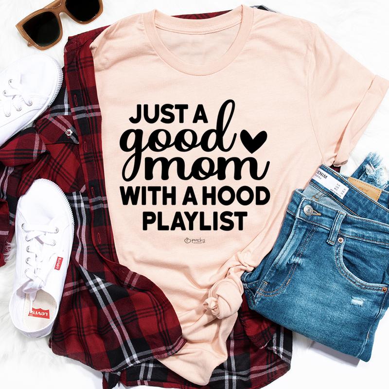 Just A Good Mom With A Hood Playlist T-Shirt