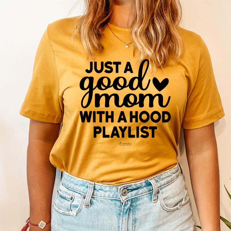 Just A Good Mom With A Hood Playlist T-Shirt